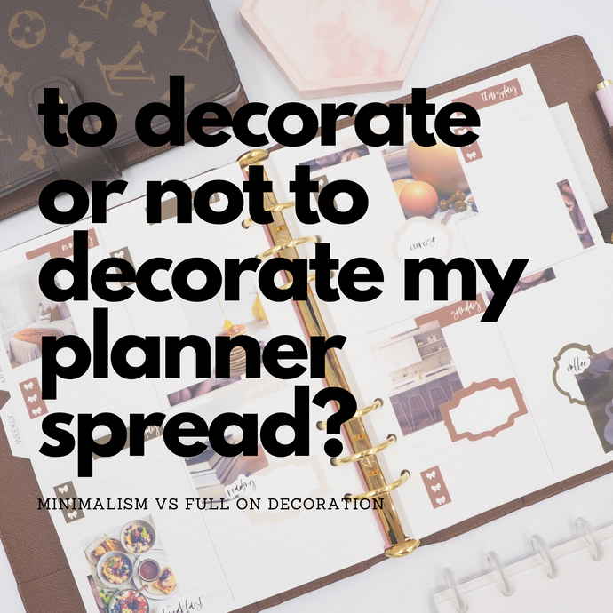 To Decorate or Not To Decorate My Planner Spread?